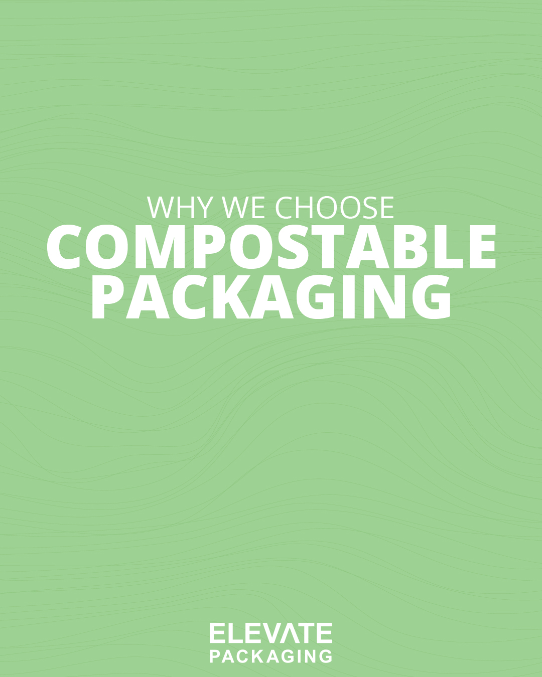 Why We Choose Compostable Packaging Why We Choose Compostable Packaging